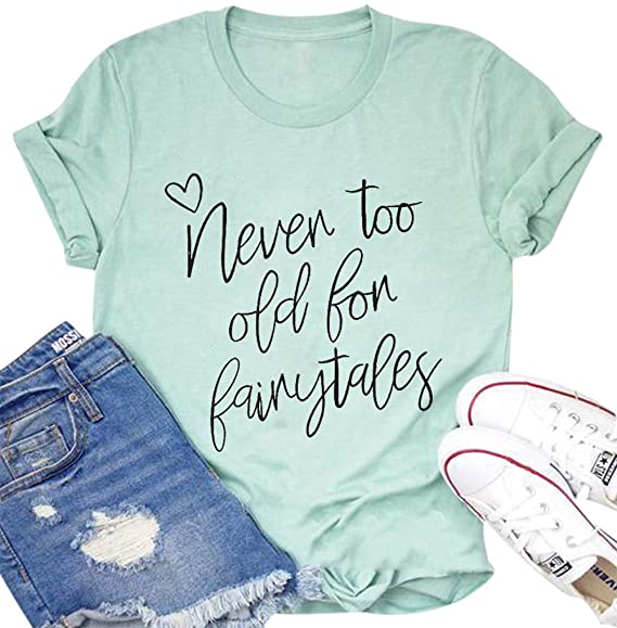 Never Too Old For Fairytales Tee